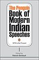 The Penguin Book of Modern Indian Speeches: 1877 to the Present