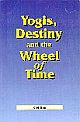 YOGIS, DESTINY & THE WHEEL OF TIME