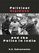 POLITICAL VIOLENCE AND THE POLICE IN INDIA