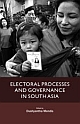 ELECTORAL PROCESSES AND GOVERNANCE IN SOUTH ASIA
