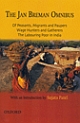 The Jan Breman Omnibus : Of Peasants, Migrants and Paupers; Wage Hunters and Gatherers; The Labouring Poor in India