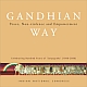 Gandhian Way : Peace, Non-violence and Empowerment