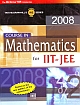 TMH Course in Mathematics for IIT - JEE (2008 Edition)
