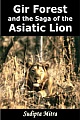 Gir Forest and the Saga of the Asiatic Lion