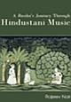 A Rasika`s Journey Through Hindustani Music