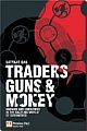 TRADERS, GUNS & MONEY : KNOWNS AND UNKNOWNS IN THE DAZZLING WORLD OF DERIVATIVES, 1/e 