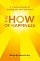 The How of Happiness: A Practical Guide to Getting the Life You Want