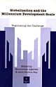 GLOBALIZATION AND THE MILLENNIUM DEVELOPMENT GOALS: Negotiating the Challenge