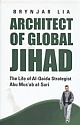 Architect of Global Jihad  - The Life of Al-Qaeda Strategist Abu Mus`ab Al Suri