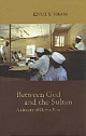 Between God and the Sultan - A History of Islamic Law 