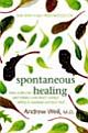 Spontaneous Healing: How to Discover and Enhance Your Body`s Natural Ability to Maintain and Heal Itself