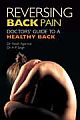 Reversing Back Pain : Doctor`s Guide to a Healthy Back