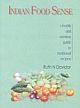 INDIAN FOOD SENSE : A HEALTH AND NUTRITION GUIDE TO TRADITIONAL RECIPES