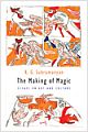 The Magic of Making : Essays on Art and Culture 