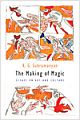The Magic of Making : Essays on Art and Culture 