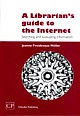 A Librarian`s Guide to the Internet : Searching and Evaluating Information