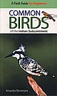 Common Birds Of The Indian Subcontinent : A Field Guide For Beginners