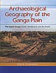 Archaeological Geography Of The Ganga Plain : The Upper Ganga (Oudh, Rohilkhand, And The Doab)