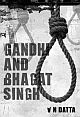 GANDHI AND BHAGAT SINGH