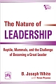 The Nature Of Leadership : Reptiles, Mammals, And The Challenge Of Becoming A Great Leader