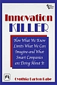 The Innovation Killer : How What We Know Limits What We Can Imagine—and What Smart Companies Are Doing About It