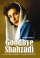 Goodbye Shahzadi: A biography of Benazir Bhutto