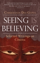 Seeing Is Believing: Selected Writings on Cinema