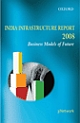 India Infrastructure Report 2008: Business Models of the Future