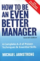 How to be an Even Better Manager 7/e : A Complete A-Z of Proven Techniques & Essential Skills 