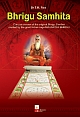 Bhrigu Samhita :  Concise version of the original Bhrigu Samhita created by the great Indian sage MAHARISHI BHRIGU