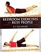 BEDROOM EXERCISES FOR BUSY PEOPLE