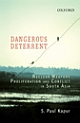 Dangerous Deterrent : Nuclear Weapons Proliferation and Conflict in South Asia
