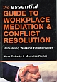 The Essential Guide to Workplace Mediation & Conflict Resolution : Rebuilding working relationships