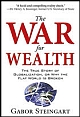 The War for Wealth: The True Story of Globalization, or Why the Flat World is Broken
