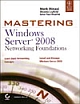 Mastering Windows Server 2008 Networking Foundations