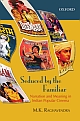 Seduced by the Familiar : Narration and Meaning in Indian Popular Cinema