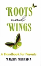 ROOTS and WINGS: A Handbook for Parents