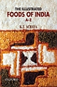 The Illustrated Foods of India : A-Z