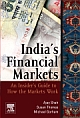 India`s Financial Markets : An Insider`s Guide to How the Markets Work 