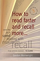 How to Read Faster and Recall More . . . : Learn the art of speed reading with maximum recall