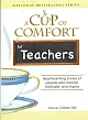 A Cup of Comfort for Teachers : Heartwarming stories of people who mentor, motivate, and inspire