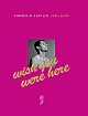Wish You Were Here : Memories of a Gay Life