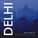 DELHI : India in One City