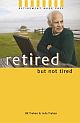 Retired But Not Tired: Retirement Made Easy