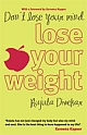 Don´t Lose Your Mind, Lose Your Weight