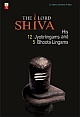 The Lord SHIVA : His 12 Jyotirlingams and 5 Bhoota Lingams