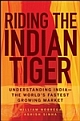 Riding the Indian Tiger: Understanding India -- the World`s Fastest Growing Market