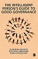THE INTELLIGENT PERSON`S GUIDE TO GOOD GOVERNANCE