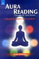 Aura Reading-Through all your senses : Celestial Perception made practical