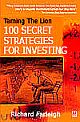 Taming the Lion : 100 Secret Strategies for Investing